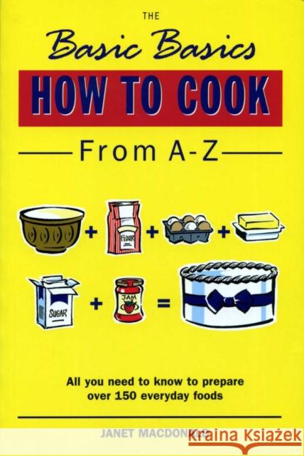 The Basic Basics How to Cook from A-Z
