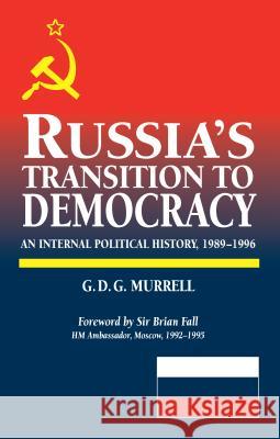 Russia's Transition to Democracy : An Internal Political History, 1989-1996