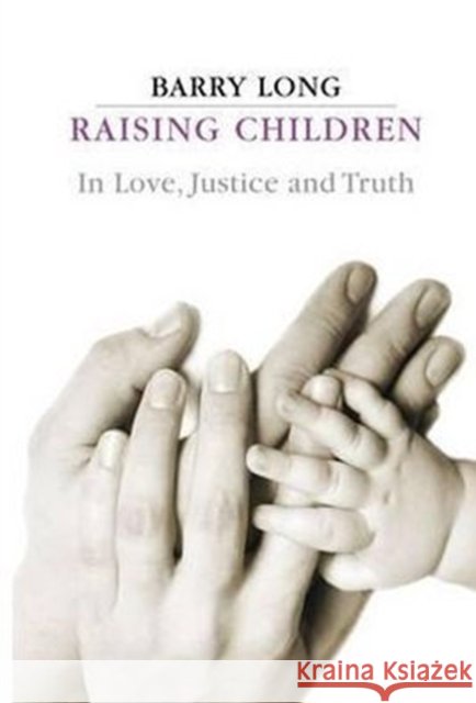 Raising Children in Love, Justice and Truth: In Love, Justice and Truth