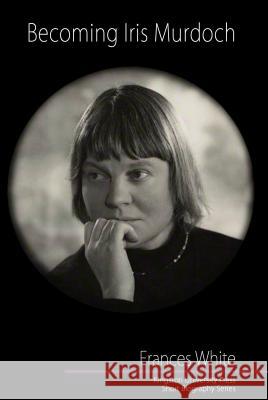 Becoming Iris Murdoch