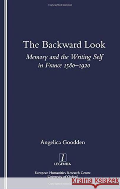 The Backward Look: Memory and Writing Self in France 1580-1920