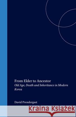 From Elder to Ancestor: Old Age, Death and Inheritance in Modern Korea