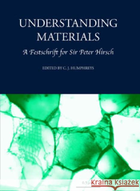 Understanding Materials: A Festschrift for Sir Peter Hirsch