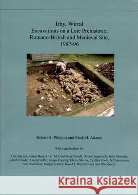 Irby, Wirral: Excavations on a Late Prehistoric, Romano-British and Medieval Site, 1987-96