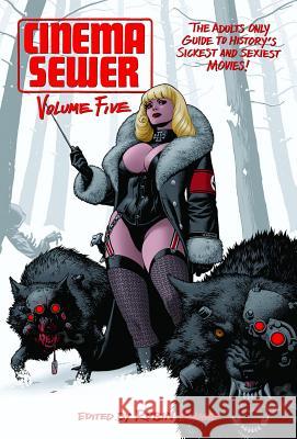 Cinema Sewer Volume 5: The Adults Only Guide to History's Sickest and Sexiest Movies!