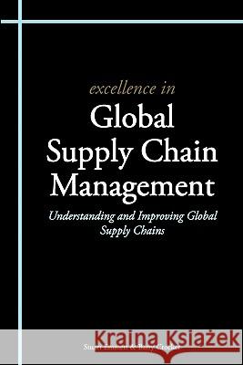 Excellence in Global Supply Chain Management: Understanding and Improving Global Supply Chains