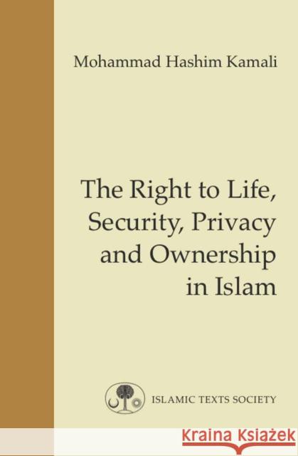 The Right to Life, Security, Privacy and Ownership in Islam