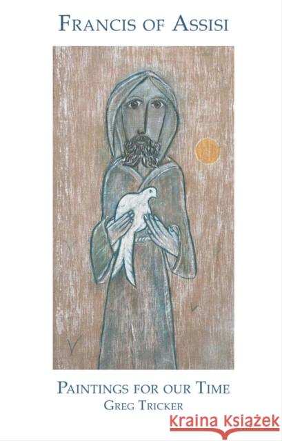 Francis of Assisi : Paintings for Our Time