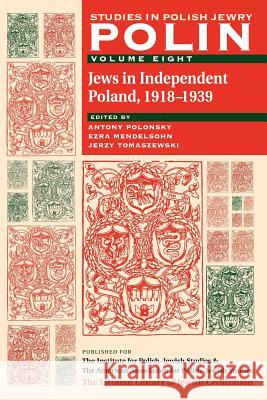 Polin: Studies in Polish Jewry Volume 8: Jews in Independent Poland, 1918-1939