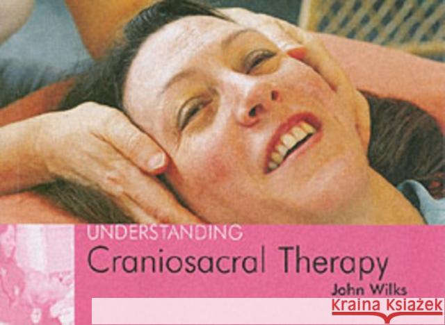 Understanding Craniosacral Therapy: Understanding Craniosacral Therapy