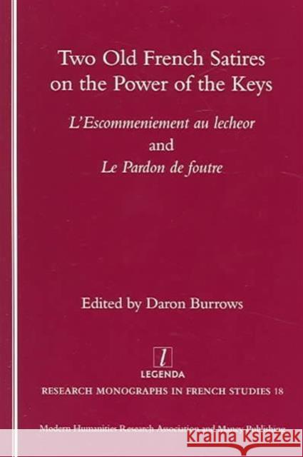 Two Old French Satires on the Power of the Keys: L'Escommeniement Au Lecheor and Le Pardon de Foutre