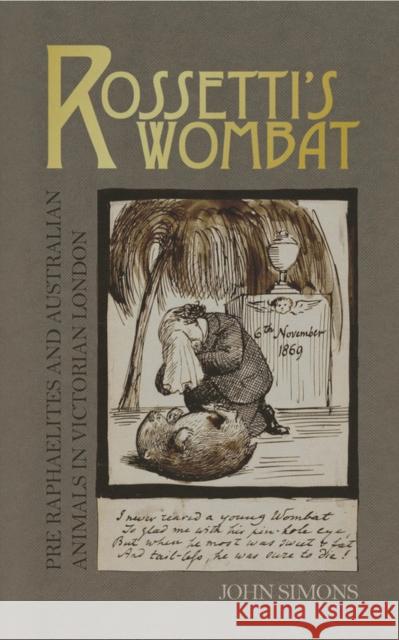 Rossetti's Wombat: Pre-Raphaelites and Australian Animals in Victorian London