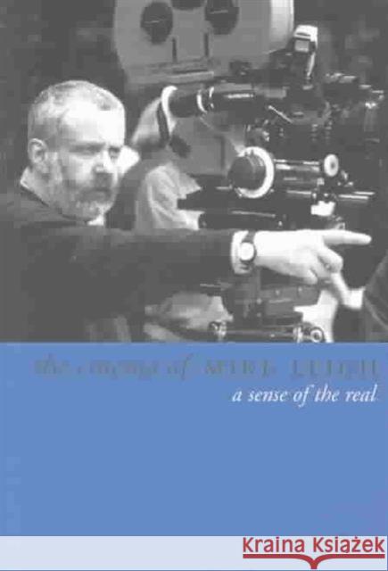 The Cinema of Mike Leigh: A Sense of the Real