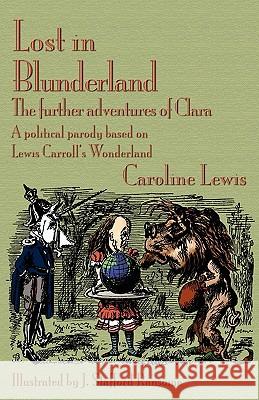 Lost in Blunderland: The Further Adventures of Clara. a Political Parody Based on Lewis Carroll's Wonderland