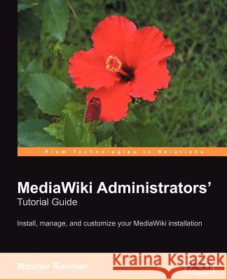 MediaWiki Administrators' Tutorial Guide: Install, manage, and customize your MediaWiki installation