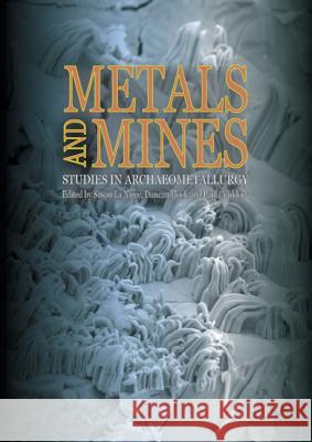 Metals and Mines: Studies in Archaeometallurgy