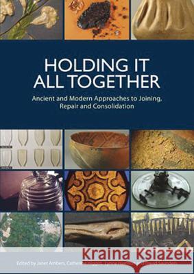 Holding It All Together: Ancient and Modern Approaches to Joining, Repair and Consolidation