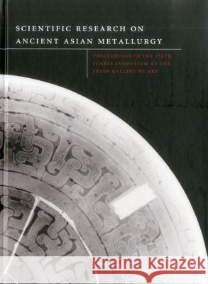 Scientific Research on Ancient Asian Metallurgy