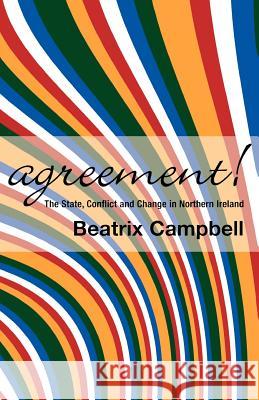 Agreement: The State, Conflict and Change in Northern Ireland
