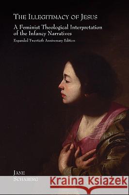 The Illegitimacy of Jesus: A Feminist Theological Interpretation of the Infancy Narratives, Expanded Twentieth Anniversary Edition