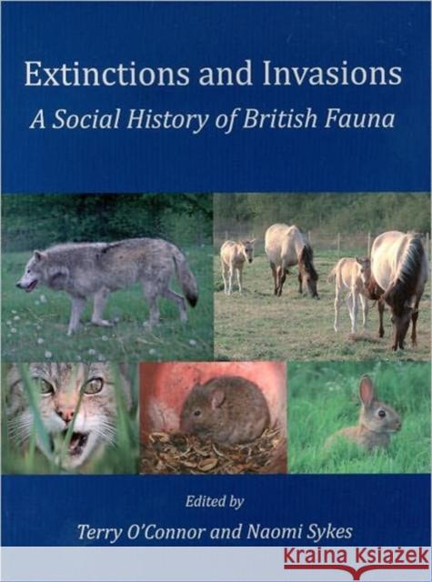 Extinctions and Invasions: A Social History of British Fauna