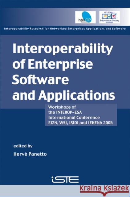 Interoperability of Enterprise Software and Applications: Workshops of the Interop-ESA International Conference (Ei2n, Wsi, Isidi, and Iehena2005)