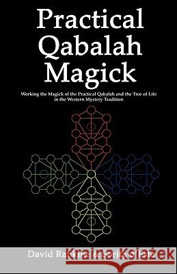 Practical Qabalah Magick: Working the Magick of the Practical Qabalah and the Tree of Life in the Western Mystery Tradition.