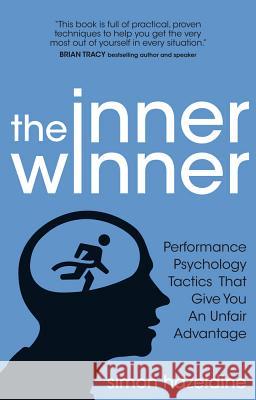 The Inner Winner: Performance Psychology Tactics That Give You an Unfair Advantage