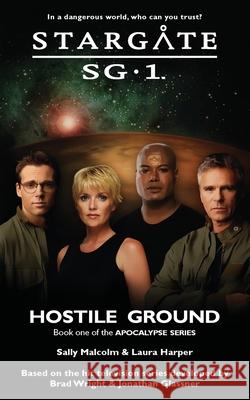 STARGATE SG-1 Hostile Ground (Apocalypse book 1)