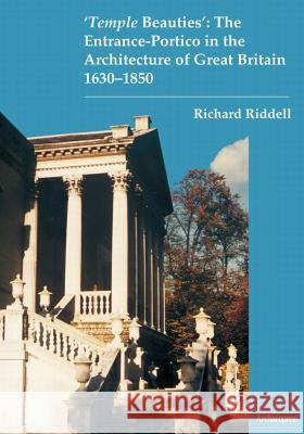 'Temple Beauties': The Entrance-Portico in the Architecture of Great Britain 1630-1850