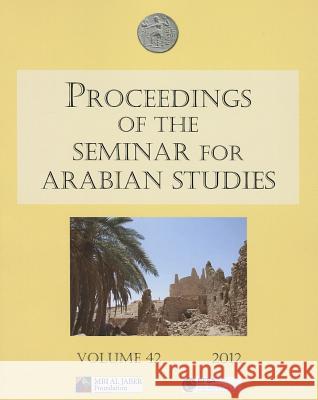 Proceedings of the Seminar for Arabian Studies Volume 42 2012