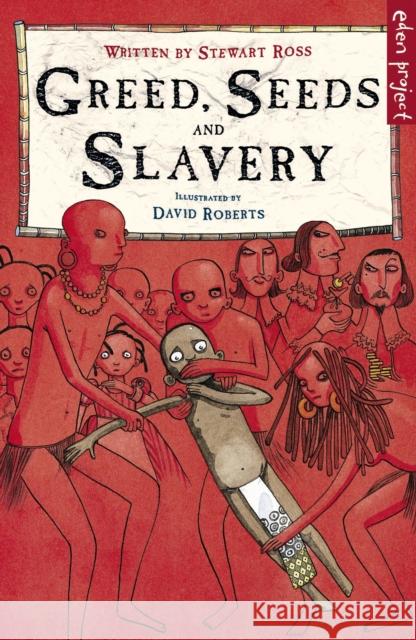 Greed, Seeds and Slavery 