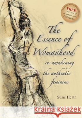 The Essence of Womanhood - re-awakening the authentic feminine