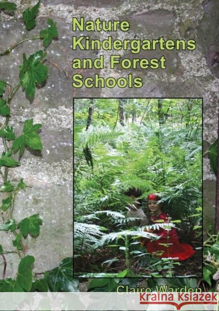 Nature Kindergartens and Forest Schools: An Exploration of Naturalistic Learning Within Nature Kindergartens and Forest Schools