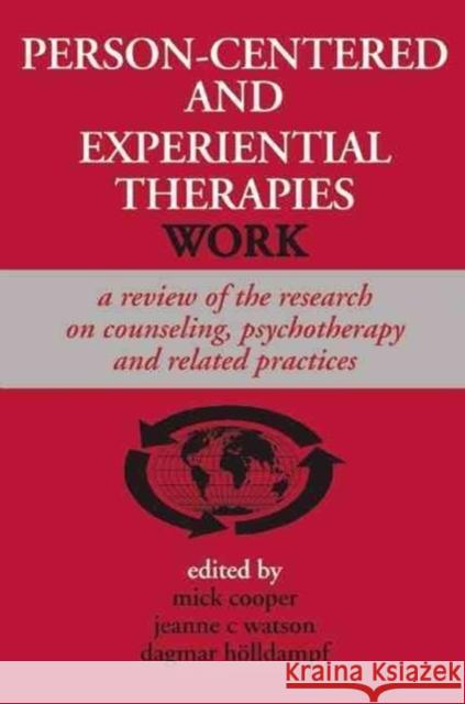 Person-centered and Experiential Therapies Work: A Review of the Research on Counseling, Psychotherapy and Related Practices