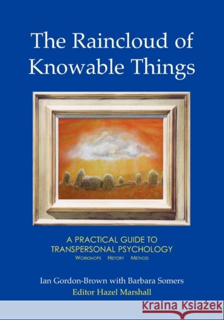 The Raincloud of Knowable Things: A Practical Guide to Transpersonal Psychology: Workshops: History: Method