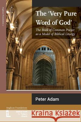 The Very Pure Word of God: The Book of Common Prayer as a Model of Biblical Liturgy