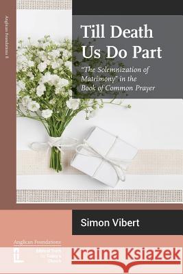 Till Death Us Do Part: The Solemnization of Matrimony in the Book of Common Prayer