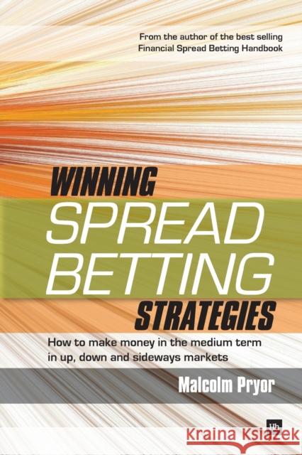 Winning Spread Betting Strategies: How to Make Money in the Medium Term in Up, Down and Sideways Markets