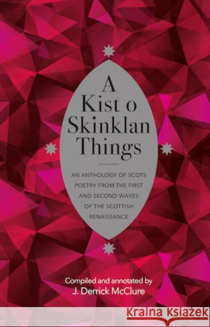 A Kist o Skinklan Things: An Anthology of Scots Poetry from the First and Second Waves of the Scottish Renaissance