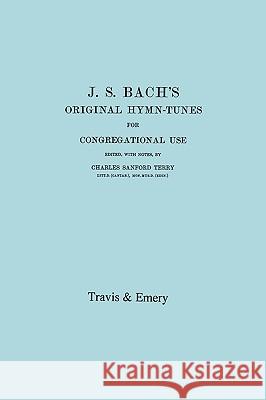 J.S. Bach's Original Hymn-Tunes for Congregational Use. (Facsimile 1922).