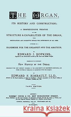 Hopkins - The Organ, its History and Construction ... preceded by Rimbault - New History of the Organ [Facsimile reprint of 1877 edition, 816 pages]