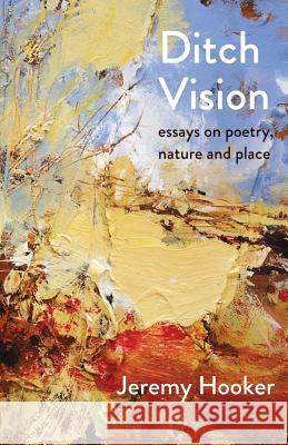 Ditch Vision: Essays on Poetry, Nature, and Place: 2017