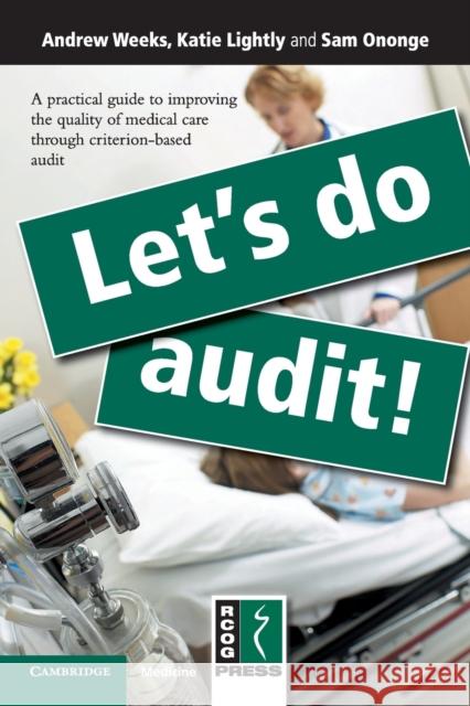 Let's Do Audit!: A Practical Guide to Improving the Quality of Medical Care Through Criterion-Based Audit