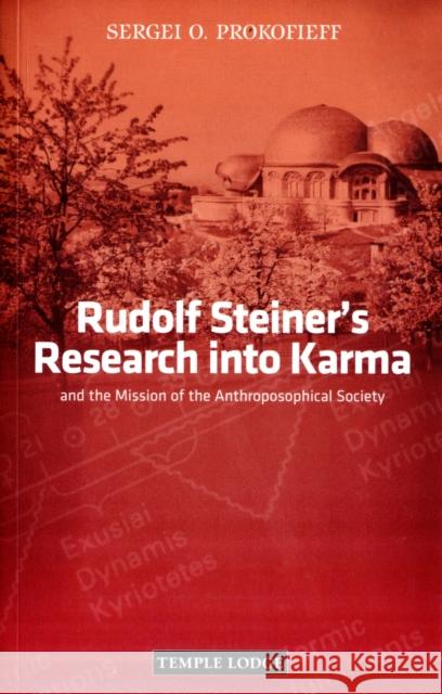 Rudolf Steiner's Research into Karma: and the Mission of the Anthroposophical Society