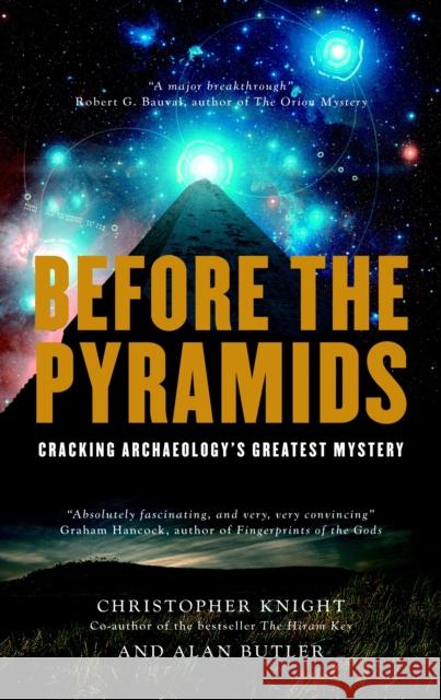 Before the Pyramids: Cracking Archaeology's Greatest Mystery