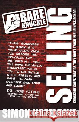 Bare Knuckle Selling (Second Edition): Knockout Sales Tactics They Won't Teach You at Business School