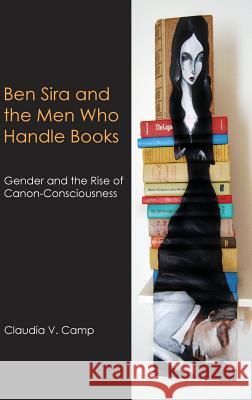 Ben Sira and the Men Who Handle Books: Gender and the Rise of Canon-Consciousness