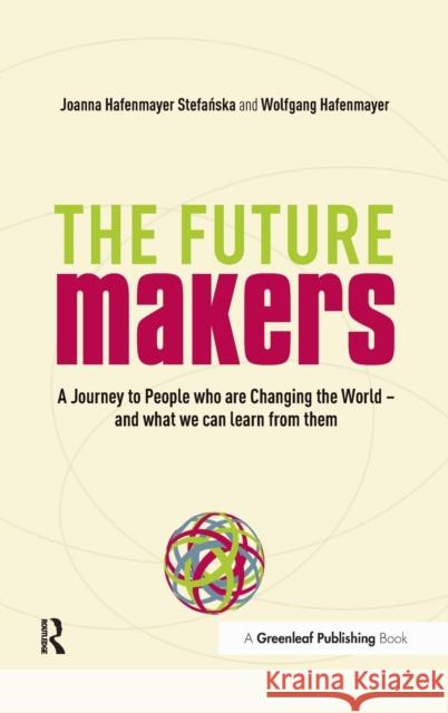 A Journey to People who are Changing the World - and What We Can Learn from Them : A Journey to People who are Changing the World - and What We Can Learn from Them