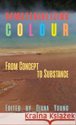 Rematerializing Colour: From Concept to Substance